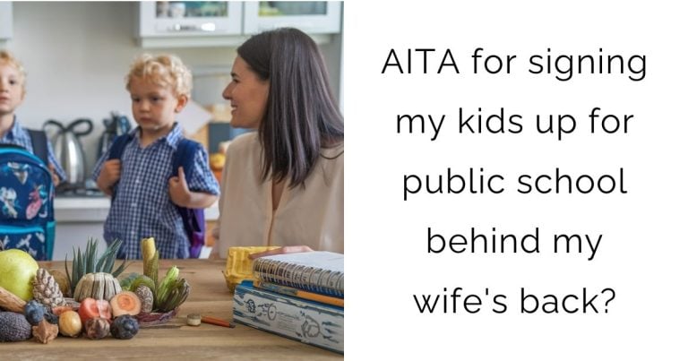 AITA for signing my kids up for public school behind my wife’s back?