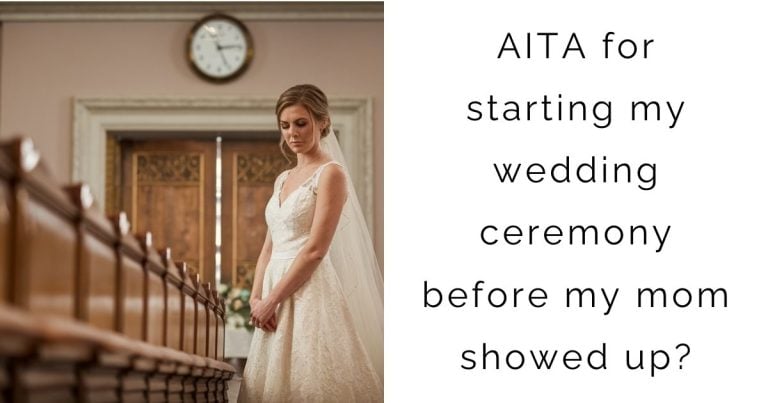 AITA for starting my wedding ceremony before my mom showed up?