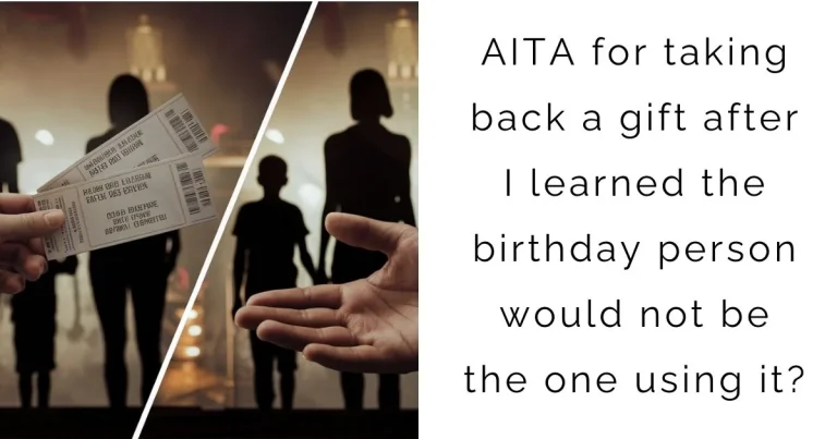 AITA for taking back a gift after I learned the birthday person would not be the one using it?