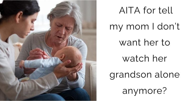 AITA for tell my mom I don’t want her to watch her grandson alone anymore?