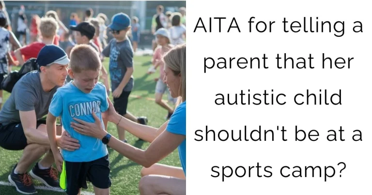 AITA for telling a parent that her autistic child shouldn’t be at a sports camp?