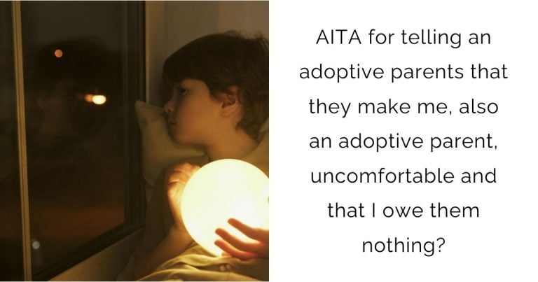 AITA for telling an adoptive parents that they make me, also an adoptive parent, uncomfortable and that I owe them nothing?