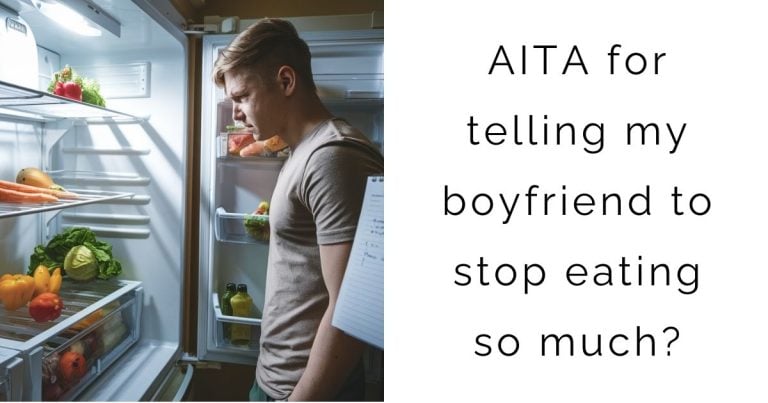 AITA for telling my boyfriend to stop eating so much?