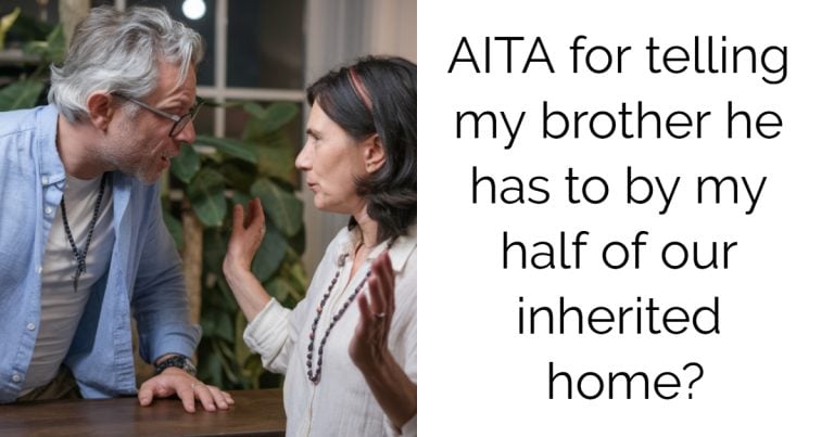 AITA for telling my brother he has to by my half of our inherited home?