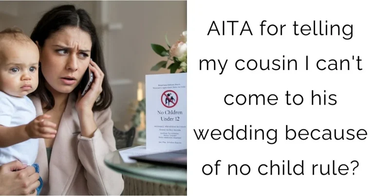 AITA for telling my cousin I can’t come to his wedding because of no child rule?