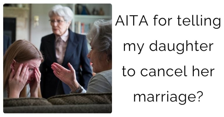 AITA for telling my daughter to cancel her marriage?