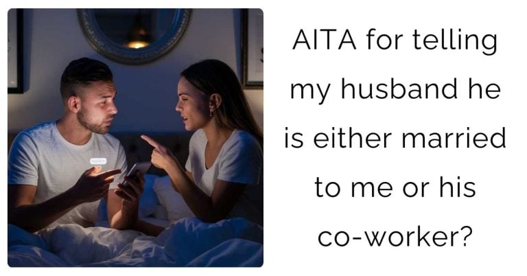 AITA for telling my husband he is either married to me or his co-worker?