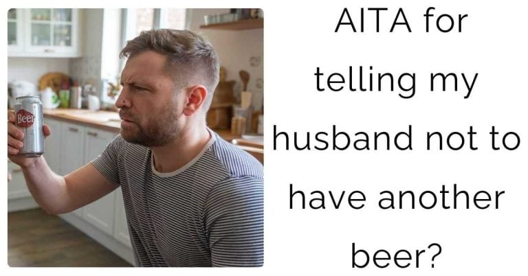 AITA for telling my husband not to have another beer?