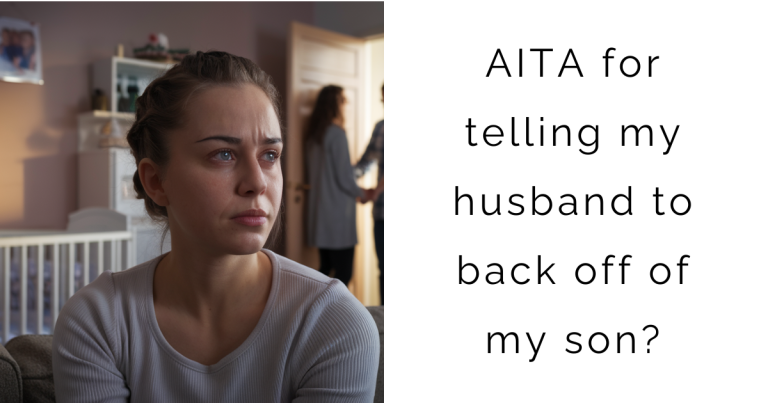 AITA for telling my husband to back off of my son?