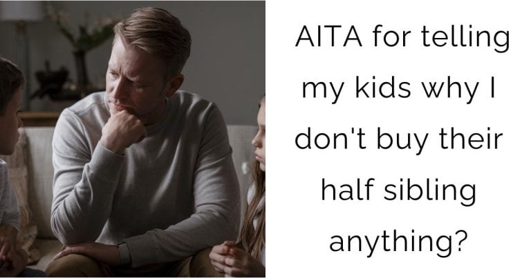 AITA for telling my kids why I don’t buy their half sibling anything?