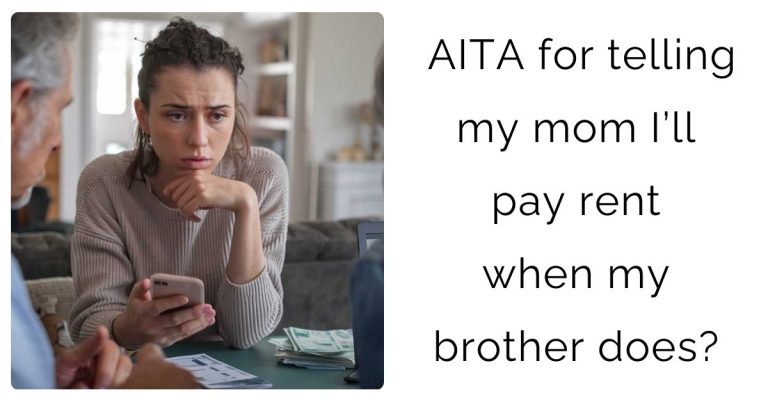 AITA for telling my mom I’ll pay rent when my brother does?