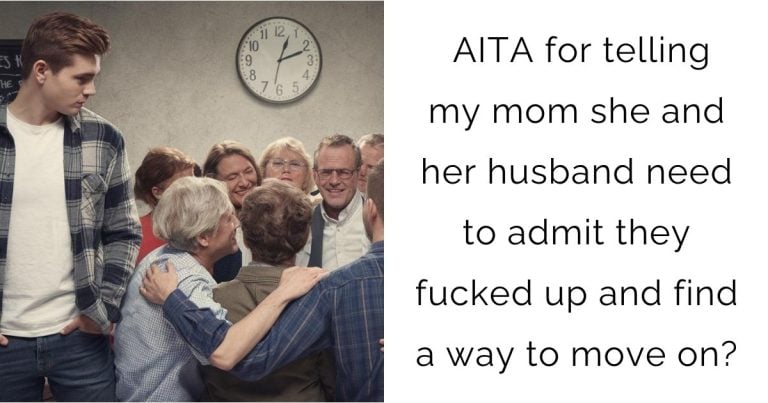 AITA for telling my mom she and her husband need to admit they fucked up and find a way to move on?