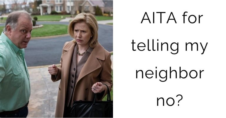 AITA for telling my neighbor no?