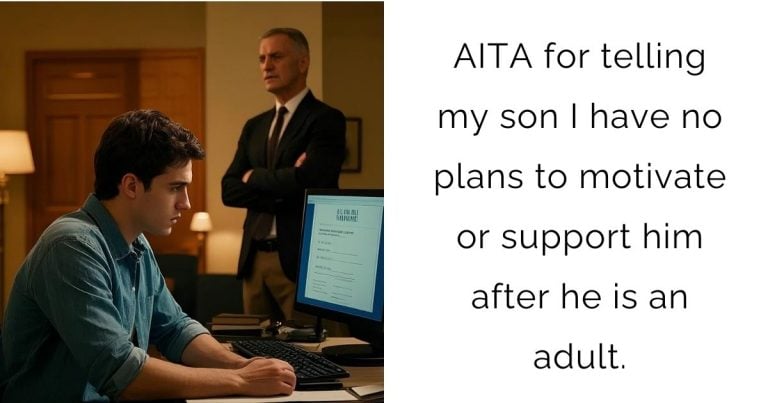 AITA for telling my son I have no plans to motivate or support him after he is an adult?