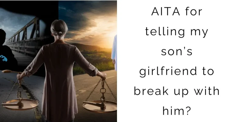 AITA for telling my son’s girlfriend to break up with him?