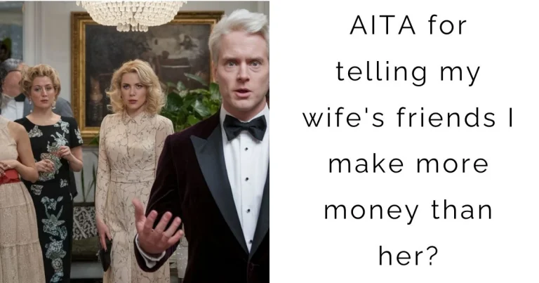 AITA for telling my wife’s friends I make more money than her?