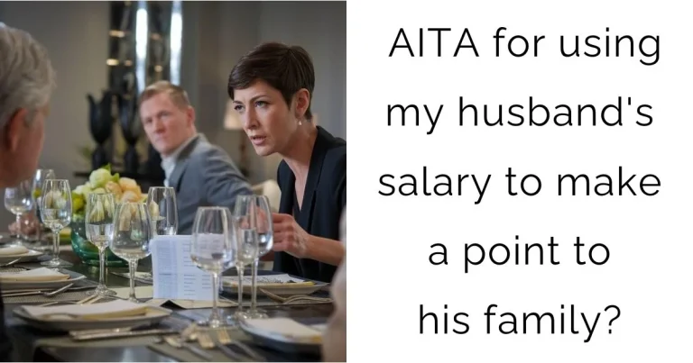 AITA for using my husband’s salary to make a point to his family?