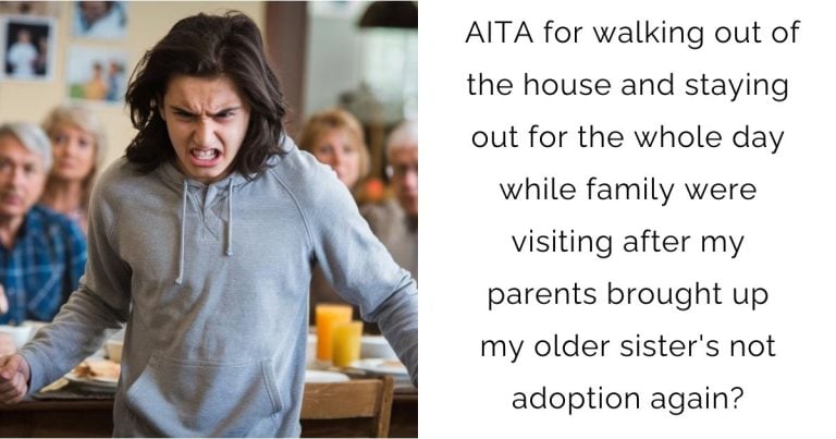 AITA for walking out of the house and staying out for the whole day while family were visiting after my parents brought up my older sister’s not adoption again?