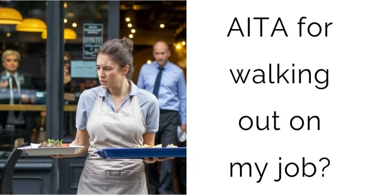 AITA for walking out on my job?