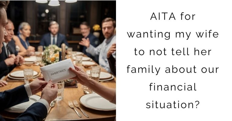 AITA for wanting my wife to not tell her family about our financial situation?