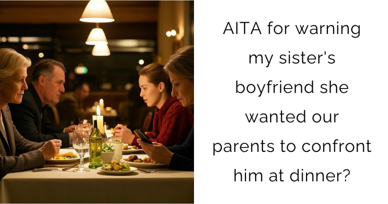 AITA for warning my sister’s boyfriend she wanted our parents to confront him at dinner?