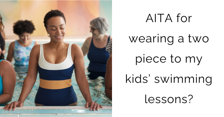 AITA for wearing a two piece to my kids’ swimming lessons?