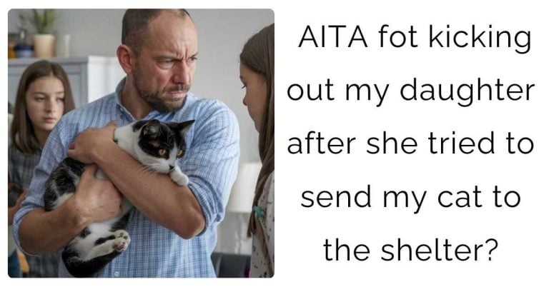 AITA fot kicking out my daughter after she tried to send my cat to the shelter?