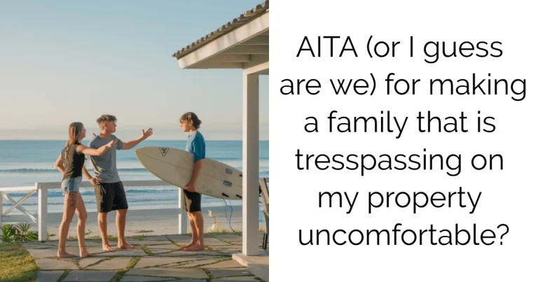 AITA (or I guess are we) for making a family that is tresspassing on my property uncomfortable?