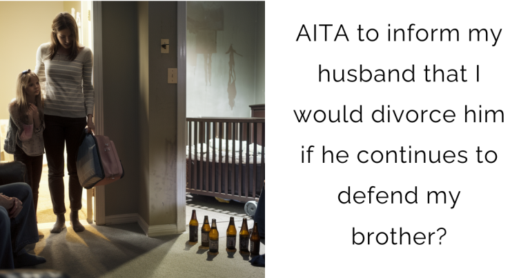 AITA to inform my husband that I would divorce him if he continues to defend my brother?