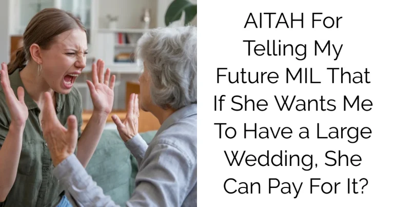 AITAH For Telling My Future MIL That If She Wants Me To Have a Large Wedding, She Can Pay For It?