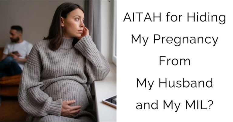 AITAH for Hiding My Pregnancy From My Husband and My MIL?