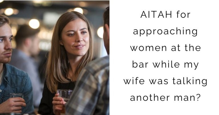 AITAH for approaching women at the bar while my wife was talking another man?