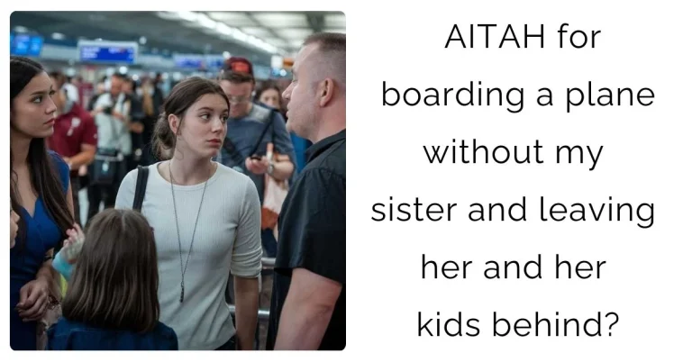 AITAH for boarding a plane without my sister and leaving her and her kids behind?