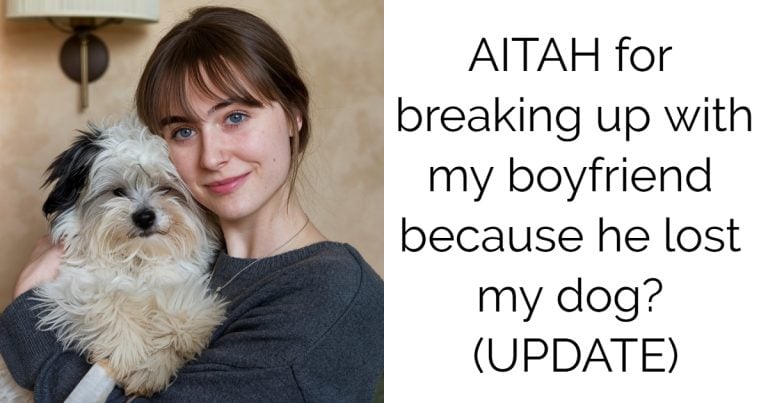 AITAH for breaking up with my boyfriend because he lost my dog? (UPDATE)?