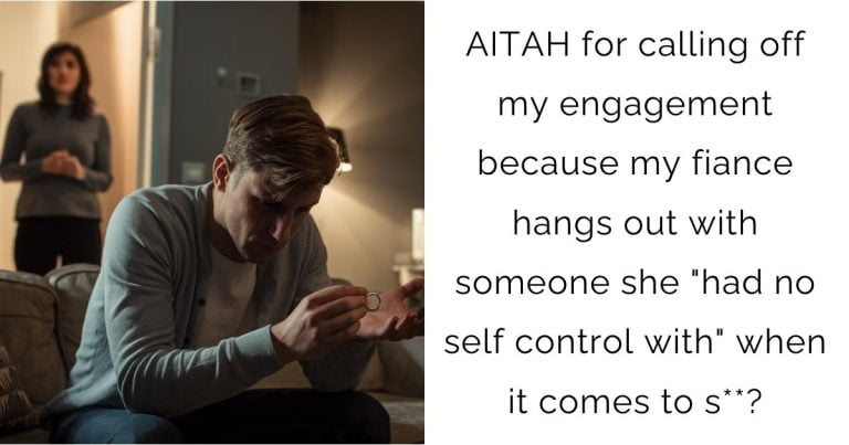 AITAH for calling off my engagement because my fiance hangs out with someone she “had no self control with” when it comes to s**?