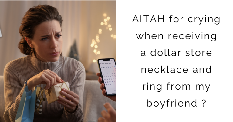 AITAH for crying when receiving a dollar store necklace and ring from my boyfriend?