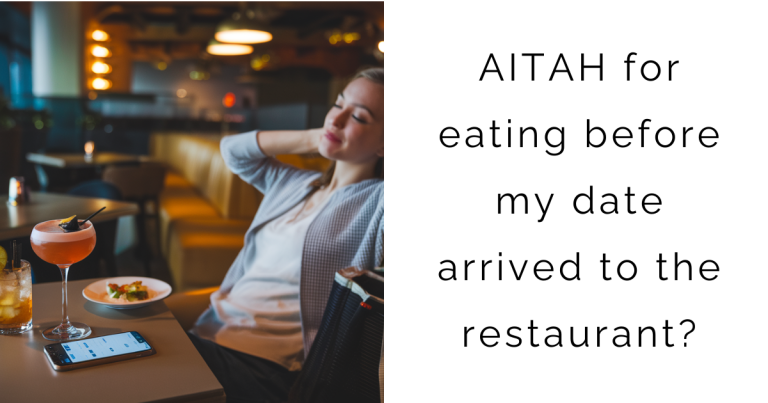 AITAH for eating before my date arrived to the restaurant?