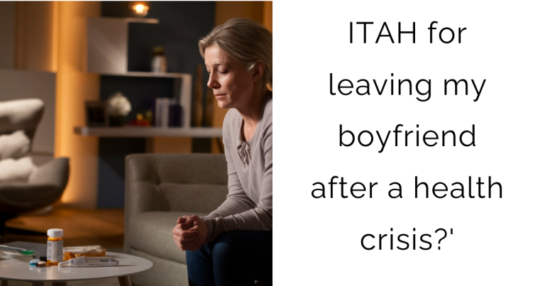 AITAH for leaving my boyfriend after a health crisis?