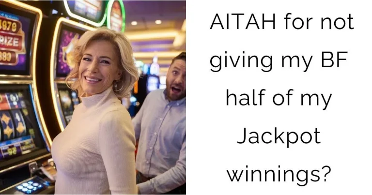 AITAH for not giving my BF half of my Jackpot winnings?