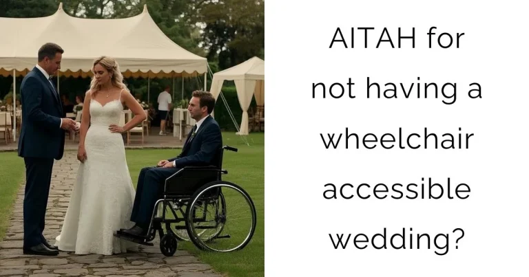 AITAH for not having a wheelchair accessible wedding?