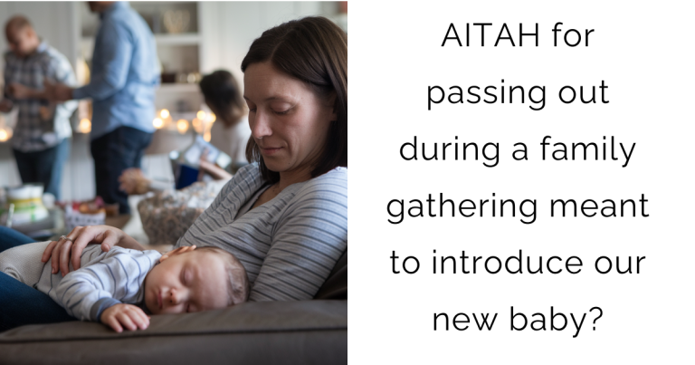 ‘AITAH for passing out during a family gathering meant to introduce our new baby?