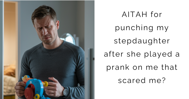 ‘AITAH for punching my stepdaughter after she played a prank on me that scared me?