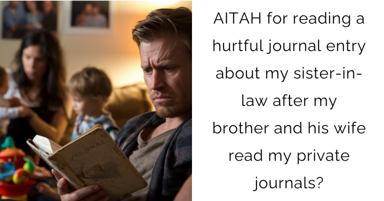 AITAH for reading a hurtful journal entry about my sister-in-law after my brother and his wife read my private journals?