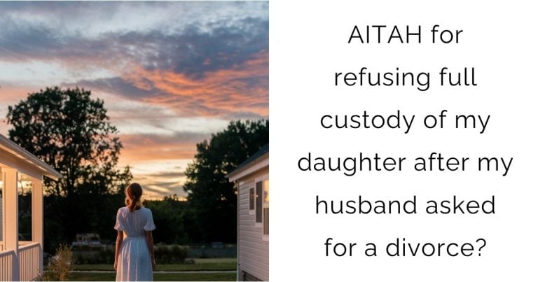 AITAH for refusing full custody of my daughter after my husband asked for a divorce?