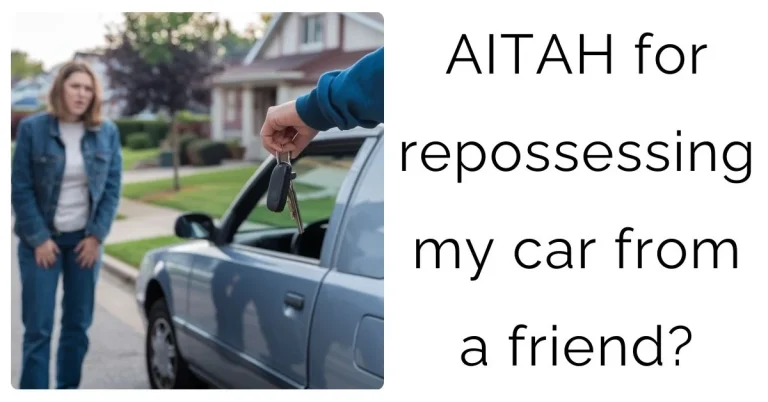 AITAH for repossessing my car from a friend?