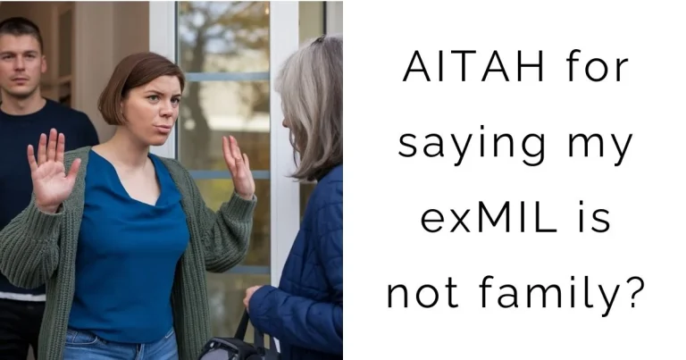 AITAH for saying my exMIL is not family?