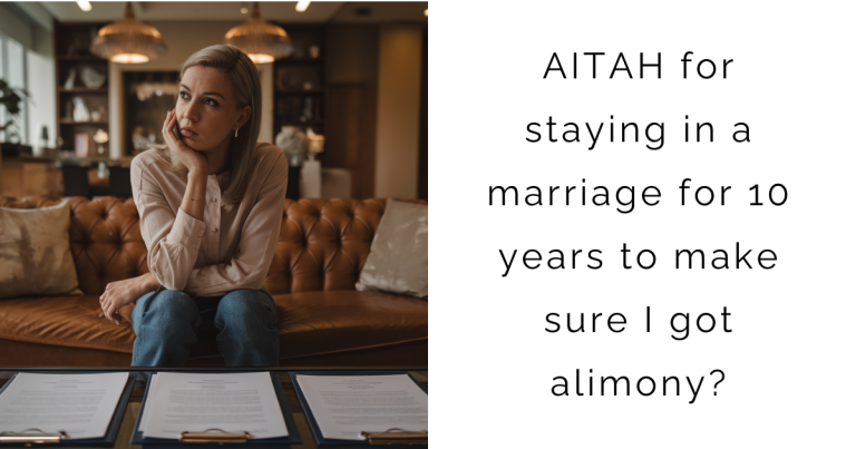 AITAH for staying in a marriage for 10 years to make sure I got alimony?