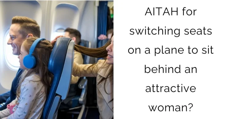 AITAH for switching seats on a plane to sit behind an attractive woman?