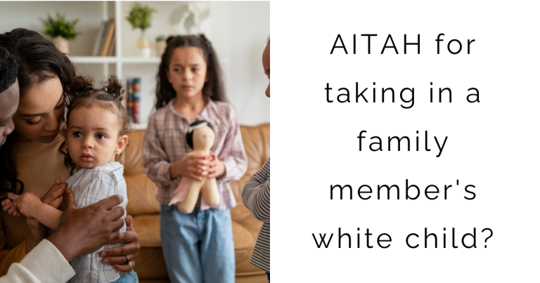 AITAH for taking in a family member’s white child?