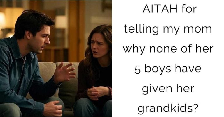 AITAH for telling my mom why none of her 5 boys have given her grandkids?